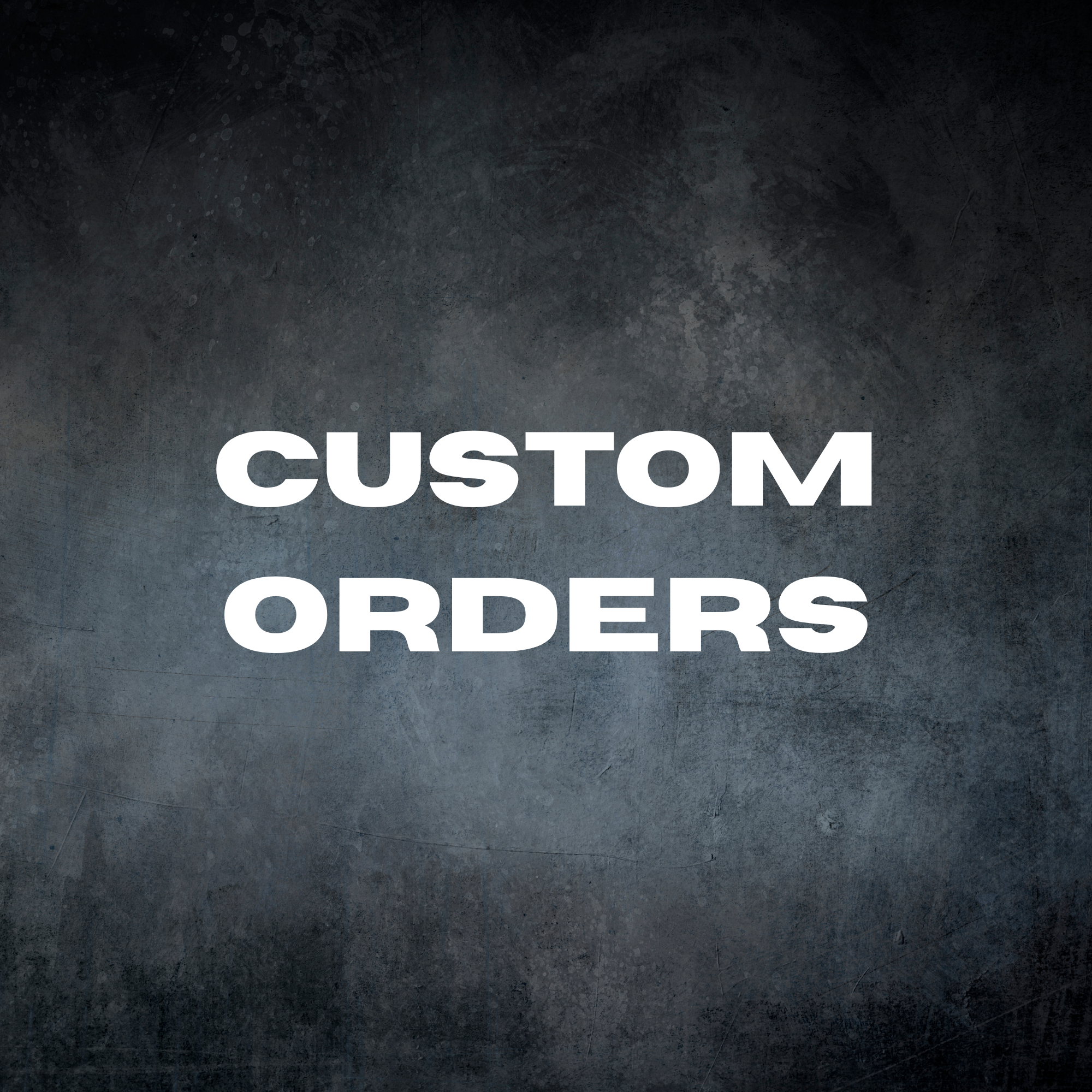 Custom Orders